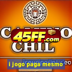i jogo paga mesmo